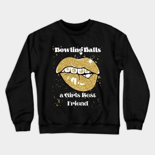 Bowling Balls are a Girls Best Friend Crewneck Sweatshirt